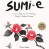 A Beginner's Guide to Sumi-e: Learn Japanese Ink Painting from a Modern Master (Online Video Tutorials)