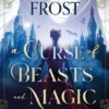 A Curse of Beasts and Magic - a Beauty and the Beast romantasy reimagining like you've never experienced before!