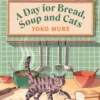 A Day for Bread, Soup and Cats: The cosy heartwarming Japanese sensation