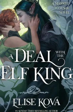 A Deal With The Elf King: the romantic and gripping, Greek-inspired fantasy standalone from a Sunday Times bestselling author