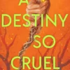 A Destiny So Cruel