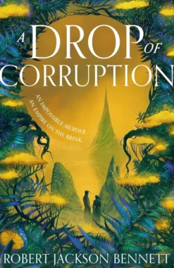 A Drop of Corruption: the gripping biopunk murder mystery sequel to The Tainted Cup