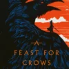 A Feast for Crows: The bestselling epic fantasy classic behind GAME OF THRONES, reimagined in a stunning new clothbound collector's edition