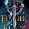A Feather So Black: THE NUMBER ONE SUNDAY TIMES BESTSELLER