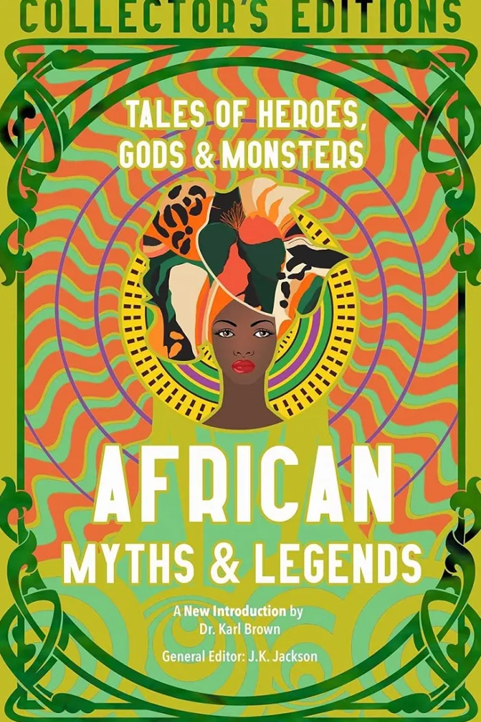 African Myths & Legends: Tales of Heroes, Gods & Monsters