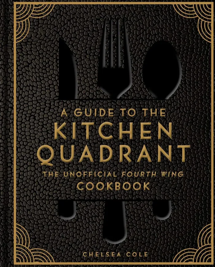 A Guide to the Kitchen Quadrant: The Unofficial Fourth Wing Cookbook