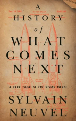 A History of What Comes Next: A Take Them to the Stars Novel