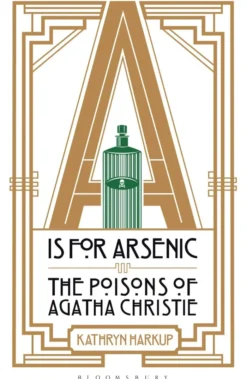 A is for Arsenic: The Poisons of Agatha Christie