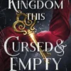 A Kingdom This Cursed and Empty: (Kingdom of Lies, book 2)