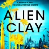 Alien Clay: A mind-bending journey into the unknown from this acclaimed Arthur C. Clarke Award winner