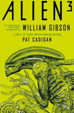 Alien 3: The Unproduced Screenplay by William Gibson