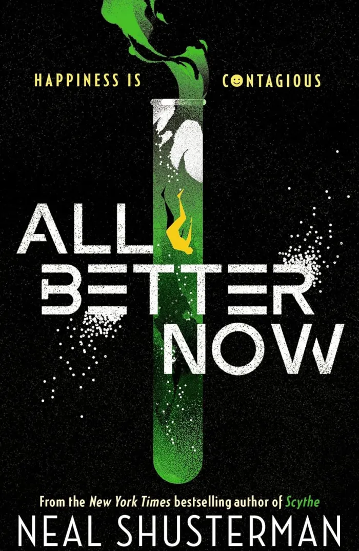 All Better Now: The epic YA dystopian thriller and instant NYT bestseller about a happiness virus from the author of SCYTHE