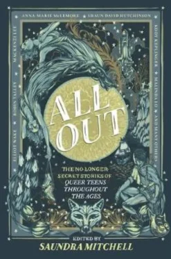 All Out: The No-Longer-Secret Stories of Queer Teens Throughout the Ages