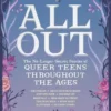 All Out: The No-Longer-Secret Stories of Queer Teens throughout the Ages