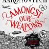Amongst Our Weapons: The Brand New Rivers Of London Novel