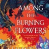 Among the Burning Flowers: Take your first steps into the epic