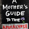 A Mother's Guide to the Apocalypse