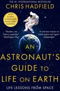 An Astronaut's Guide to Life on Earth