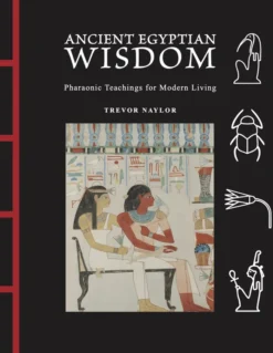 Ancient Egyptian Wisdom: Pharaonic Teachings for Modern Living