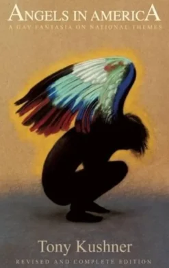 Angels in America: A Gay Fantasia on National Themes: Revised and Complete Edition