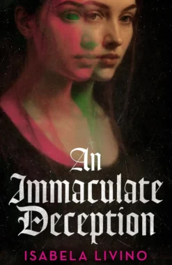 An Immaculate Deception: Your next gothic horror obsession, perfect for fans of Mexican Gothic and A Dowry of Blood