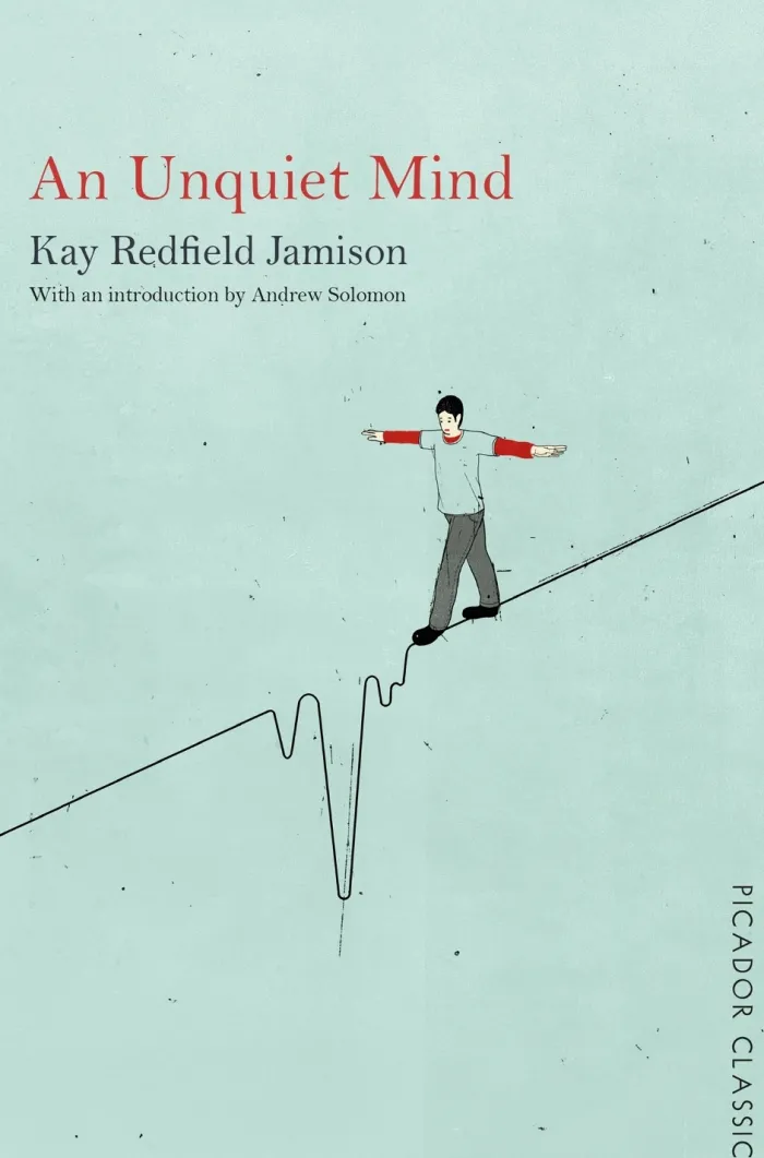 An Unquiet Mind: A Memoir of Moods and Madness