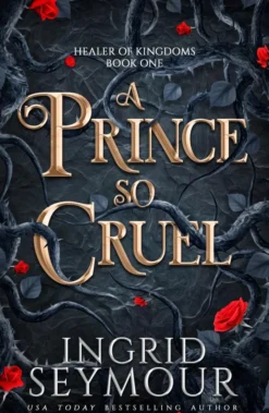 A Prince So Cruel: Book One in a sensational romantasy retelling of Beauty and the Beast that gets even steamier with every book!