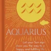 Aquarius: Let Your Sun Sign Show You the Way to a Happy and Fulfilling Life