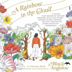A Rainbow in the Cloud: A Coloring Book Featuring the Wit and Wisdom of Maya Angelou