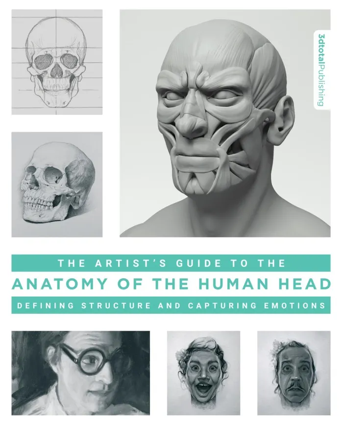 Artist's Guide to the Anatomy of the Human Head: Defining Structure and Capturing Emotions