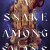 A Snake Among Swans (The Wing and the Ways, Book 1)