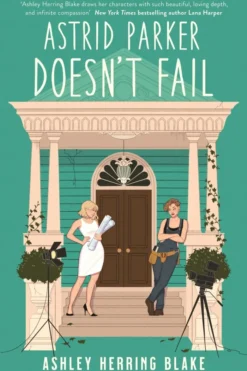 Astrid Parker Doesn't Fail: A swoon-worthy, laugh-out-loud queer romcom