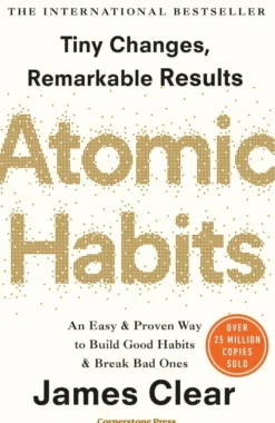 Atomic Habits: Tiny Changes, Remarkable Results