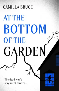 At the Bottom of the Garden: 'All the elegance and all the venom, like one of E. Nesbit's supernatural stories' Grady Hendrix, bestselling author of Witchcraft for Wayward Girls