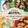 Avatar: The Last Airbender Cookbook: The Official Cookbook : Recipes from the Four Nations