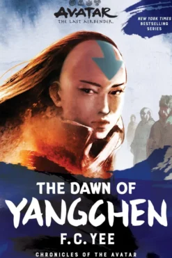 Avatar: The Last Airbender: The Dawn of Yangchen (Chronicles of the Avatar Book 3, The Yangchen Novels Book 1): Volume 3