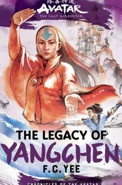 Avatar, the Last Airbender: The Legacy of Yangchen (Chronicles of the Avatar Book 4)