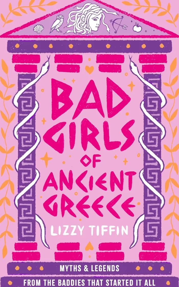 Bad Girls of Ancient Greece: Myths and Legends from the Baddies that Started it all
