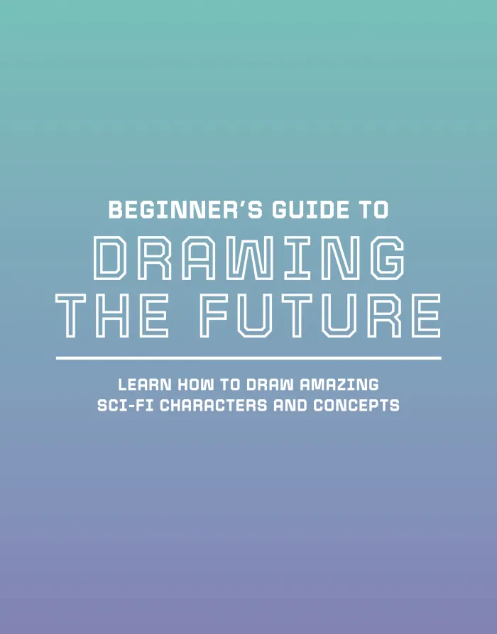 Beginner's Guide to Drawing the Future: Learn how to draw amazing sci-fi characters and concepts