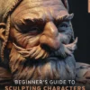 Beginner's Guide to Sculpting Characters in Clay
