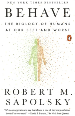 Behave: The Biology of Humans at Our Best and Worst