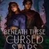 Beneath These Cursed Stars: The unmissable NEW romantasy from the author of TikTok sensation THESE HOLLOW VOWS