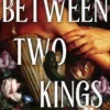Between Two Kings: Split or Swallow 2: the even steamier sequel to the bestselling novel that is taking the world by storm!