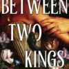 Between Two Kings: Split or Swallow 2: the even steamier sequel to the bestselling novel that is taking the world by storm!