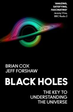 Black Holes: The Key to Understanding the Universe