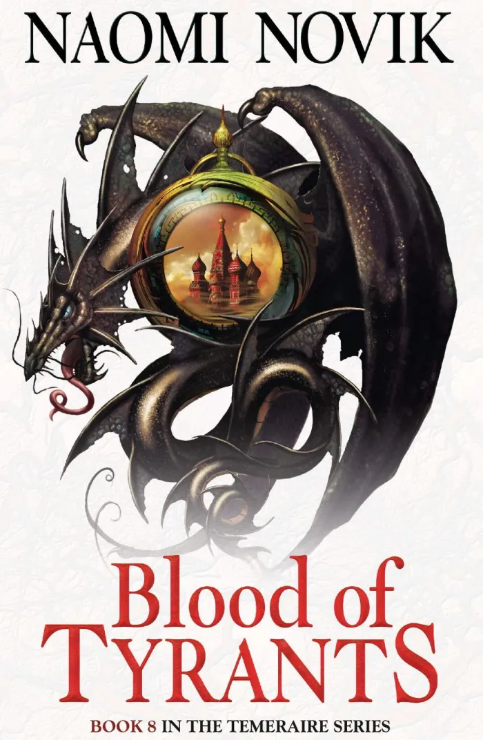 Blood of Tyrants (The Temeraire Series, Book 8)
