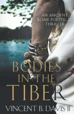 Bodies in the Tiber: An Ancient Rome Political Thriller