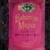 Bohemian Magick: Witchcraft and Secret Spells to Electrify Your Life