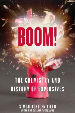 Boom!: The Chemistry and History of Explosives