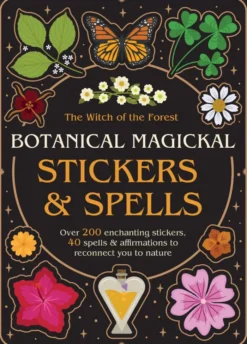 Botanical Magickal Stickers & Spells: Over 200 enchanting stickers, 40 spells & affirmations to reconnect you to nature?